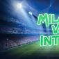 Milan vs Inter Betting Tips: Both Teams Can Win the Milan Derby