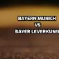 Bayern Munich vs Bayer Leverkusen Betting Preview