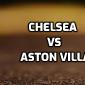 Chelsea vs Aston Villa FA Cup Betting Predictions